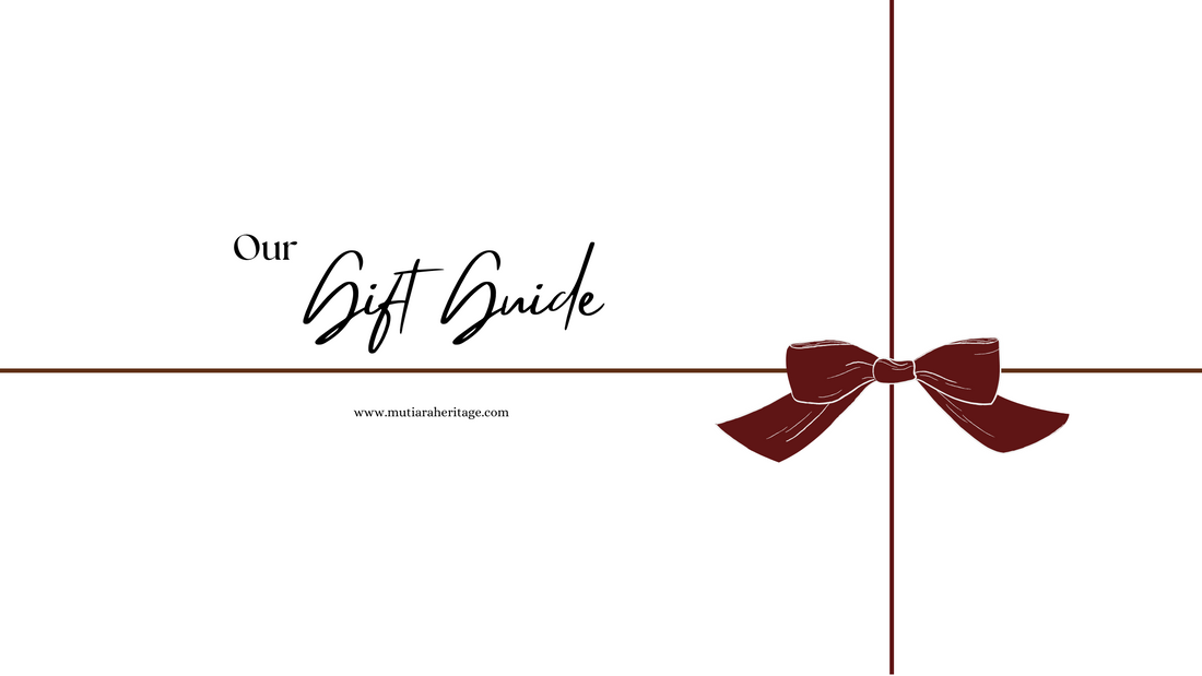 Our gift guide by Mutiara Heritage